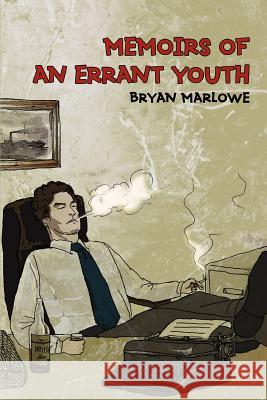 Memoirs of an Errant Youth Bryan Marlowe 9780595388301 iUniverse