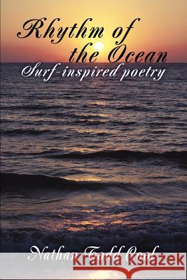 Rhythm of the Ocean: Surf-inspired poetry Cool, Nathan Todd 9780595388608 iUniverse