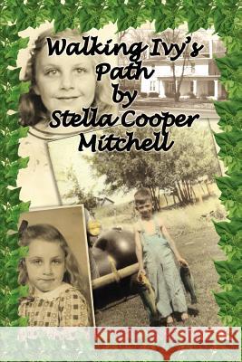 Walking Ivy's Path Stella Cooper Mitchell 9780595389209