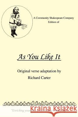A Community Shakespeare Company Edition of as You Like It Richard Carter 9780595389490