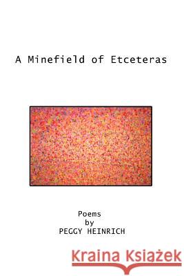 A Minefield of Etceteras Peggy Heinrich 9780595389971 iUniverse