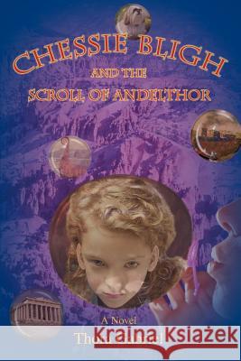 Chessie Bligh and the Scroll of Andelthor Thora Gabriel 9780595390458 iUniverse