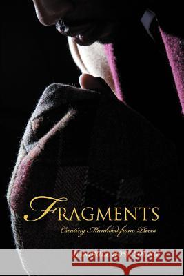 Fragments: Creating Manhood from Pieces Young, Mandrile Hosè 9780595390502 iUniverse