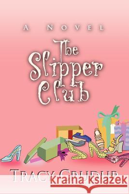 The Slipper Club Tracy Crudup 9780595390618 iUniverse