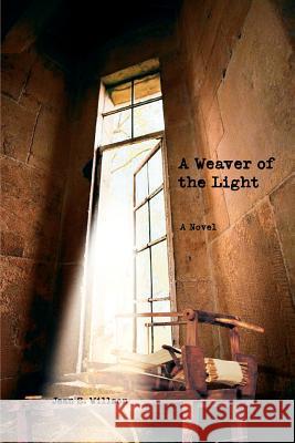 A Weaver of the Light Jean S. Willson 9780595390656 iUniverse