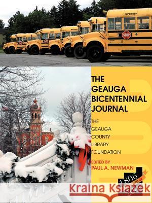 The Geauga Bicentennial Journal Paul A. Newman 9780595390663