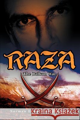 Raza: The Balkan War Stephenson, Norman Edward 9780595390724 iUniverse