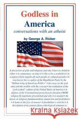 Godless in America: conversations with an atheist Ricker, George A. 9780595391011
