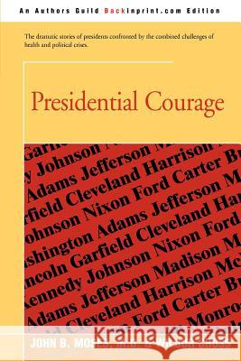 Presidential Courage Wilbur Cross John B. Mose 9780595391219 Backinprint.com