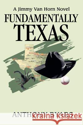 Fundamentally Texas: A Jimmy Van Horn Novel Byars, Anthony 9780595391530