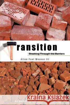 Transition: Breaking Through the Barrier Weaver, Allen Paul, III 9780595392544
