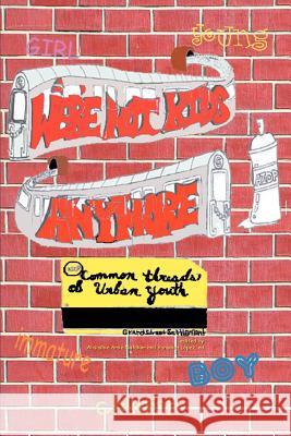 We're Not Kids Anymore: Common Threads of Urban Youth Settlement, Grand Street 9780595393022 iUniverse