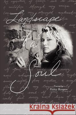 Landscape of a Soul Haley Rossow 9780595393091 iUniverse