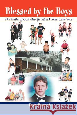 Blessed by the Boys: The Truths of God Manifested in Family Experience Branch, Ron 9780595393565