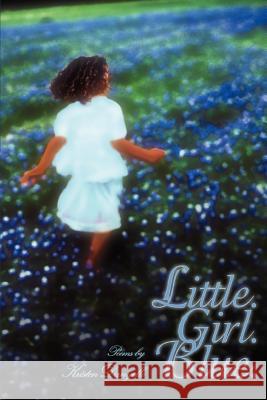 Little. Girl. Blue. Danyelle Kriste 9780595393589 iUniverse