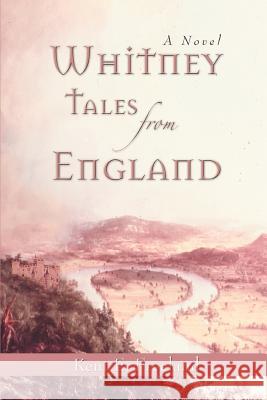 Whitney Tales from England Kent E. Freeland 9780595395002