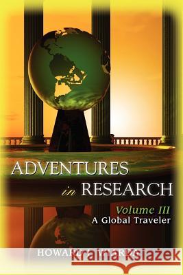 Adventures in Research: Volume III: A Global Traveler Wiarda, Howard J. 9780595395385 iUniverse