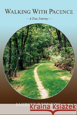 Walking with Pacence: -A True Journey- Krentzel, Jarrett 9780595395477