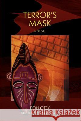 Terror's Mask Don Otey 9780595395606 iUniverse