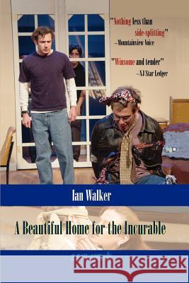 A Beautiful Home for the Incurable Ian Walker 9780595396160 iUniverse