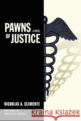 Pawns of Justice Nicholas A. Clemente 9780595396368 iUniverse