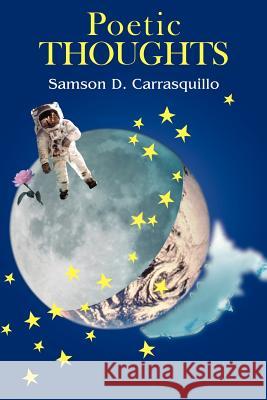 Poetic Thoughts Samson D. Carrasquillo 9780595396375 iUniverse