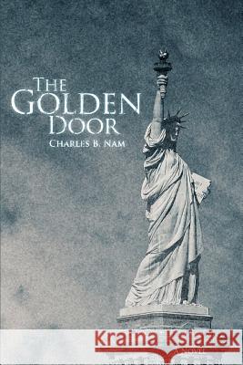 The Golden Door Charles B. Nam 9780595396504 iUniverse