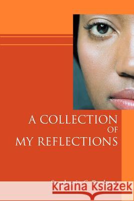 A Collection of My Reflections Stephanie C. Buckner 9780595396696 iUniverse