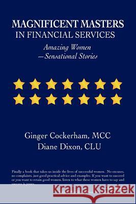Magnificent Masters in Financial Services: Amazing Women-Sensational Stories Cockerham, Ginger 9780595396740 iUniverse