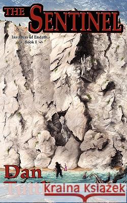 The Sentinel Dan Tuttle 9780595397938 iUniverse