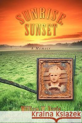 Sunrise, Sunset: A Memoir Davis, William M. 9780595397976 iUniverse