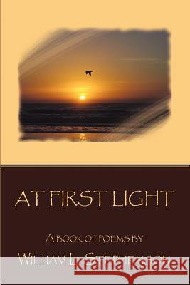 At First Light William L. Stephenson 9780595398140