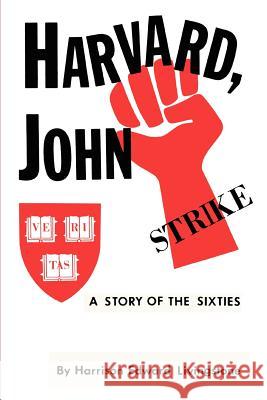 Harvard, John: A Story of the Sixties Livingstone, Harrison Edward 9780595398195 Authors Choice Press