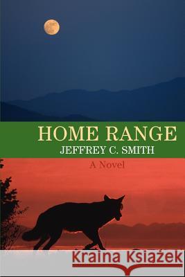 Home Range Jeffrey C. Smith 9780595398584 iUniverse