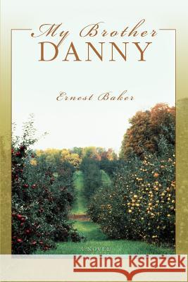 My Brother Danny Ernest Baker 9780595399239 iUniverse
