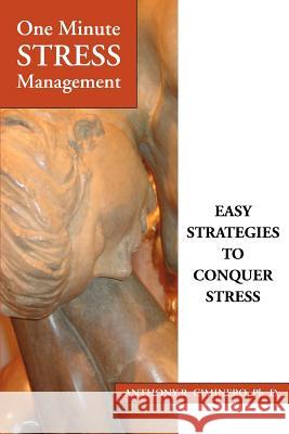 One Minute Stress Management: Easy Strategies To Conquer Stress Ciminero, Anthony R. 9780595399437 iUniverse