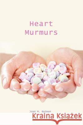 Heart Murmurs Joan M. Butman 9780595400348 iUniverse