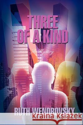 Three of a Kind: A Mystery Wendrovsky, Ruth 9780595400829 iUniverse