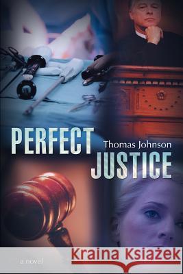 Perfect Justice Thomas Johnson 9780595400904
