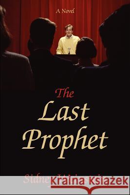 The Last Prophet Sidney Weinstein 9780595400959 iUniverse