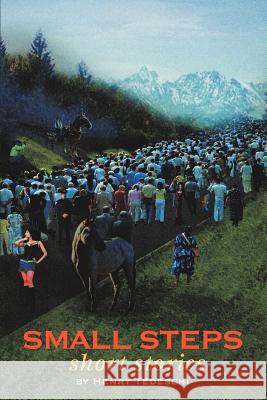 Small Steps: short stories Tedeschi, Henry 9780595400997 iUniverse