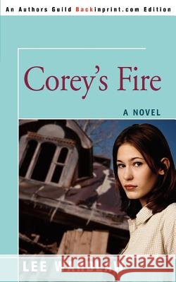 Corey's Fire Lee Wardlaw 9780595401703