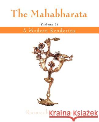 The Mahabharata: A Modern Rendering, Vol. 1 Menon, Ramesh 9780595401871