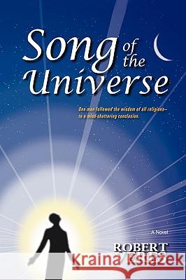 Song of the Universe Robert Veres 9780595402274 iUniverse