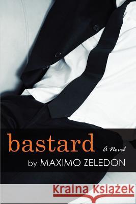 Bastard Maximo Zeledon 9780595402823 iUniverse