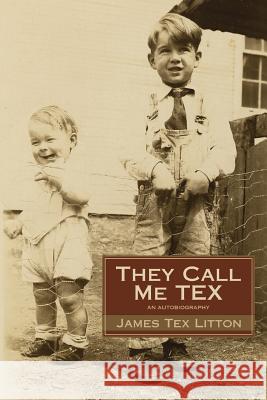 They Call Me Tex James Tex Litton 9780595403301