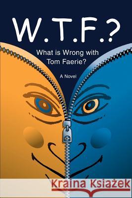 W.T.F.?: (What Is Wrong with Tom Faerie?) Leathem, H. M. 9780595403639