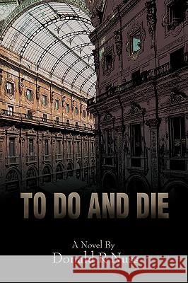 To Do and Die Donald R. Nuss 9780595403646 iUniverse