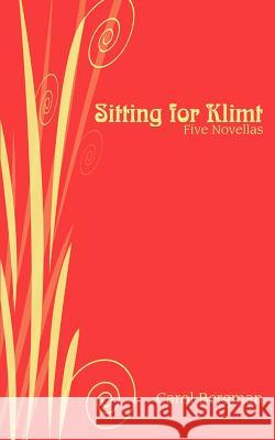 Sitting for Klimt: Five Novellas Bergman, Carol 9780595403820