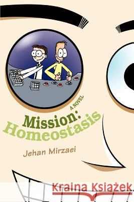 Mission: Homeostasis Mirzaei, Jehan 9780595405312